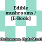 Edible mushrooms / [E-Book]