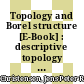 Topology and Borel structure [E-Book] : descriptive topology and set theory with applications to functional analysis and measure theory /