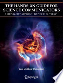 The Hands-On Guide For Science Communicators [E-Book] : A Step-By-Step Approach to Public Outreach /