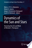 Dynamics of the Sun and Stars [E-Book] : Honoring the Life and Work of Michael J. Thompson /
