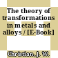 The theory of transformations in metals and alloys / [E-Book]