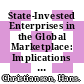 State-Invested Enterprises in the Global Marketplace: Implications for a Level Playing Field [E-Book] /