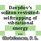 Davydov's soliton revisited: selftrapping of vibrational energy in protein : NATO advanced research workshop on selftrapping of vibrational energy in protein: proceedings : Thisted, 30.07.89-05.08.89 /