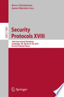 Security Protocols XVIII [E-Book] : 18th International Workshop, Cambridge, UK, March 24-26, 2010, Revised Selected Papers /