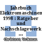 Jahrbuch Elektromaschinenbau. 1998 : Ratgeber und Nachschlagewerk für Fachleute des Elektromaschinenbaues und der Elektrotechnik /
