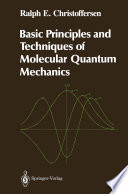 Basic Principles and Techniques of Molecular Quantum Mechanics [E-Book] /