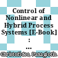 Control of Nonlinear and Hybrid Process Systems [E-Book] : Designs for Uncertainty, Constraints and Time-Delays /