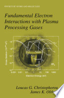 Fundamental Electron Interactions with Plasma Processing Gases [E-Book] /