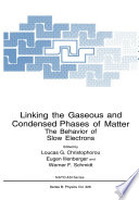 Linking the Gaseous and Condensed Phases of Matter [E-Book] : The Behavior of Slow Electrons /