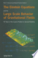 The Einstein Equations and the Large Scale Behavior of Gravitational Fields [E-Book] : 50 Years of the Cauchy Problem in General Relativity /