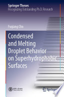 Condensed and Melting Droplet Behavior on Superhydrophobic Surfaces [E-Book] /