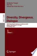 Diversity, Divergence, Dialogue [E-Book] : 16th International Conference, iConference 2021, Beijing, China, March 17-31, 2021, Proceedings, Part I /