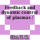 Feedback and dynamic control of plasmas /