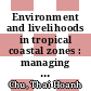 Environment and livelihoods in tropical coastal zones : managing agriculture-fishery-aquaculture conflicts [E-Book] /
