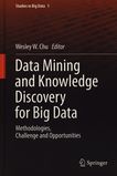 Data mining and knowledge discovery for big data : methodologies, challenge and opportunities /