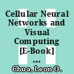 Cellular Neural Networks and Visual Computing [E-Book] : Foundations and Applications /