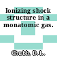 Ionizing shock structure in a monatomic gas.