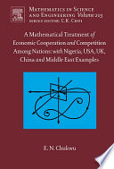A mathematical treatment of economic cooperation and competition among nations [E-Book] : with Nigeria, USA, UK, China and Middle East examples /