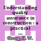 Understanding quality assurance in construction : a practical guide to ISO 9000 for contractors [E-Book] /