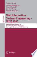 Web Information Systems Engineering - WISE 2005 [E-Book] / 6th International Conference on Web Information Systems Engineering, New York, NY, USA, November 20-22, 2005, Proceedings