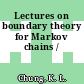 Lectures on boundary theory for Markov chains /