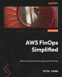 AWS FinOps simplified : eliminate cloud waste through practical FinOps [E-Book] /