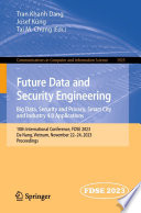 Future Data and Security Engineering. Big Data, Security and Privacy, Smart City and Industry 4.0 Applications [E-Book] : 10th International Conference, FDSE 2023, Da Nang, Vietnam, November 22-24, 2023, Proceedings /
