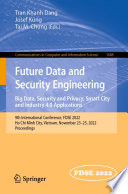 Future Data and Security Engineering. Big Data, Security and Privacy, Smart City and Industry 4.0 Applications [E-Book] : 9th International Conference, FDSE 2022, Ho Chi Minh City, Vietnam, November 23-25, 2022, Proceedings /