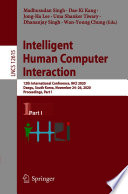 Intelligent Human Computer Interaction [E-Book] : 12th International Conference, IHCI 2020, Daegu, South Korea, November 24-26, 2020, Proceedings, Part I /