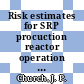 Risk estimates for SRP procuction reactor operation : [E-Book]