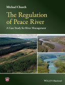 The regulation of Peace River : a case study for river management [E-Book] /