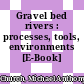 Gravel bed rivers : processes, tools, environments [E-Book] /