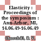 Elasticity : Proceedings of the symposium : Ann-Arbor, MI, 14.06.49-16.06.49 /