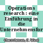 Operations research : eine Einführung in die Unternehmensforschung /