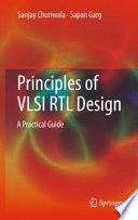 Principles of VLSI RTL Design [E-Book] : A Practical Guide /