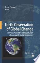 Earth Observation of Global Change [E-Book] : The Role of Satellite Remote Sensing in Monitoring the Global Environment /