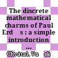 The discrete mathematical charms of Paul Erdős : a simple introduction [E-Book] /