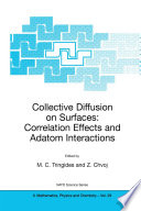 Collective Diffusion on Surfaces: Correlation Effects and Adatom Interactions [E-Book] : Proceedings of the NATO Advanced Research Workshop on Collective Diffusion on Surfaces: Correlation Effects and Adatom Interactions Prague, Czech Republic 2–6 October 2000 /