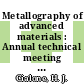 Metallography of advanced materials : Annual technical meeting of the International Metallographic Society. 0020: proceedings : Monterey, CA, 29.07.87-30.07.87.