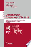 Entertainment Computing - ICEC 2023 [E-Book] : 22nd IFIP TC 14 International Conference, ICEC 2023, Bologna, Italy, November 15-17, 2023, Proceedings /