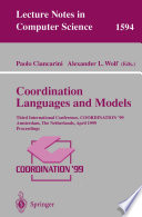 Coordinatio Languages and Models [E-Book] : Third International Conference COORDINATION’99 Amsterdam, The Netherlands, April 26–28, 1999 Proceedings /