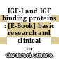 IGF-I and IGF binding proteins : [E-Book] basic research and clinical management /