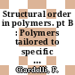 Structural order in polymers. pt B : Polymers tailored to specific purposes : Macromolecules : IUPAC symposium : Firenze, 07.09.1980-13.09.1980.