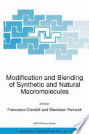 Modification and Blending of Synthetic and Natural Macromolecules [E-Book] /