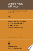 Trends and Applications of Pure Mathematics to Mechanics [E-Book] : Invited and Contributed Papers presented at a Symposium at Ecole Polytechnique, Palaiseau, France November 28 – December 2, 1983 /