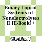 Binary Liquid Systems of Nonelectrolytes II [E-Book] /