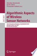 Algorithmic Aspects of Wireless Sensor Networks [E-Book] : Third International Workshop, ALGOSENSORS 2007, Wroclaw, Poland, July 14, 2007, Revised Selected Papers /