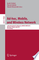 Ad-hoc, Mobile, and Wireless Network [E-Book] : 12th International Conference, ADHOC-NOW 2013, Wrocław, Poland, July 8-10, 2013. Proceedings /
