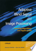 Adaptive blind signal and image processing : learning algorithms and applications /