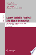 Latent Variable Analysis and Signal Separation [E-Book]: 10th International Conference, LVA/ICA 2012, Tel Aviv, Israel, March 12-15, 2012. Proceedings /